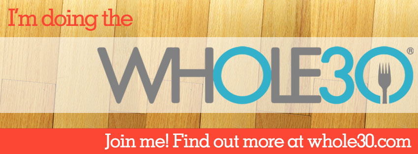 Whole 30:  Time for Slight Change for Us…