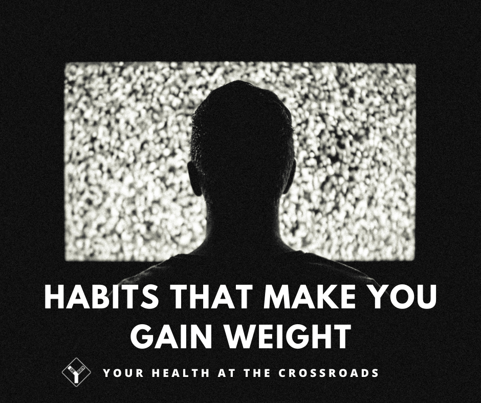 Habits that Make You Gain Weight